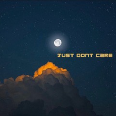 Just Dont Care