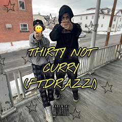 Thirty Not Curry (feat. Drazzi)