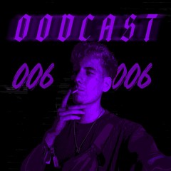 OODCAST [006] proper