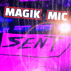 MAGIK MIC - SENT