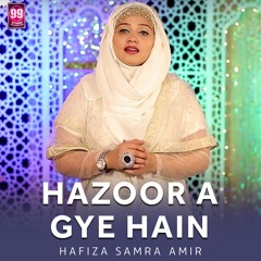 Hazoor A Gye Hain