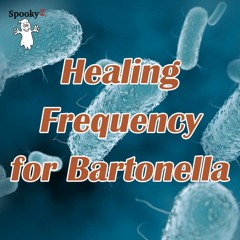 Healing Frequency for Bartonella - Spooky2 Rife Frequency Healing