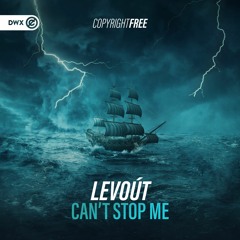 Levoút - Can't Stop Me (DWX Copyright Free)