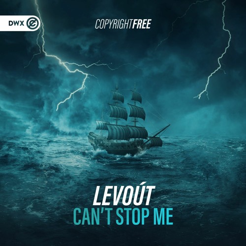 LevoÃºt - Can't Stop Me (DWX Copyright Free)
