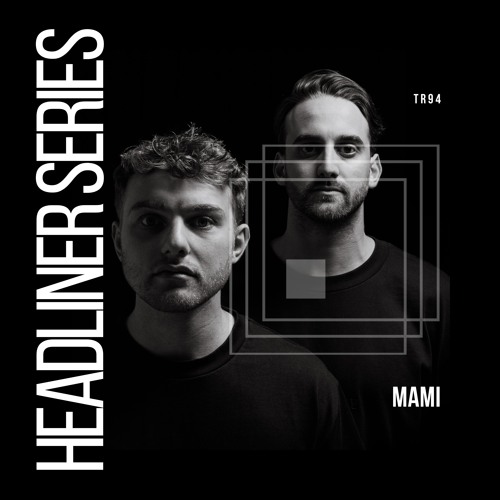 Headliner Series 94 : MAMI