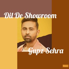 Dil De Showroom Remake |Gupz Sehra|ParmishVerma|AmarArshi|New Punjabi Songs 2020