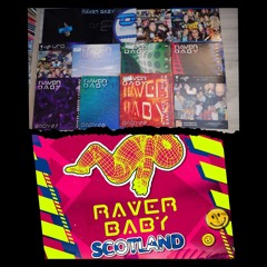 RaverBaby is Coming to Glasgow ..... ( 2004 - 2007 Classics )