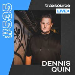 Traxsource LIVE! #535 Dennis Quin
