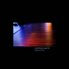 Lucid Dream Tape XVI) Bogdan Dražić