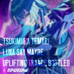 Luna say maybe (Uplifting Trance Bootleg By ATAOCORE)