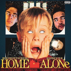 BUSTDOWNxFREDO (feat. 81o3 dexter) - Home Alone