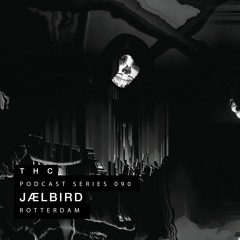 THC Podcast Series 090 - JÆLBIRD