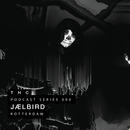 THC Podcast Series 090 - JÆLBIRD