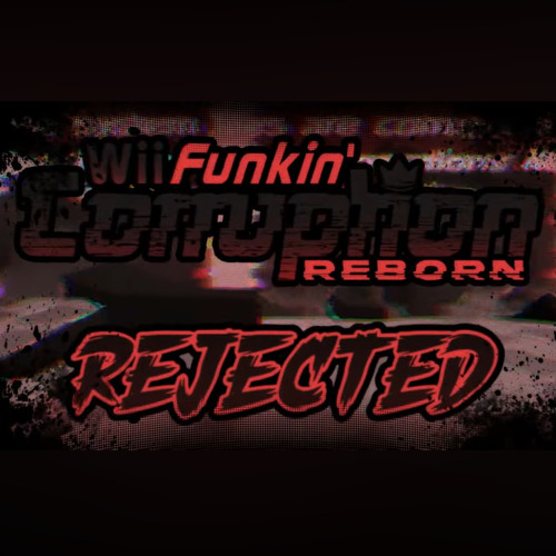 REJECTED- Wii Funkin' Corruption_ Reborn