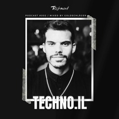 Techno.il Podcast #002- mixed by GOLDSCHLÄGER