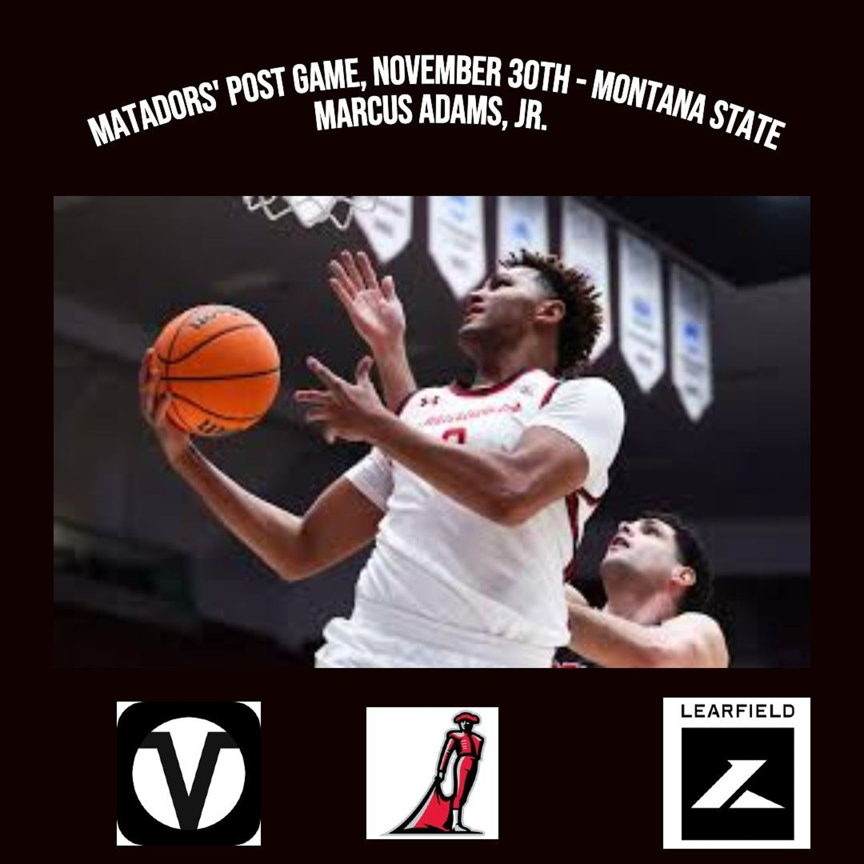 Matadors' Post Game, November 30th, Montana State - Marcus Adams, Jr. episode artwork