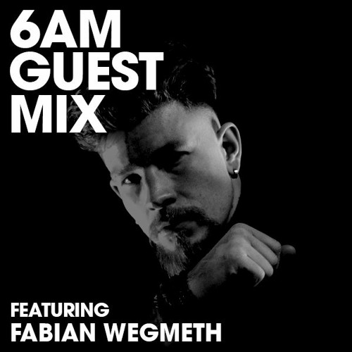 6AM Guest Mix: Fabian Wegmeth