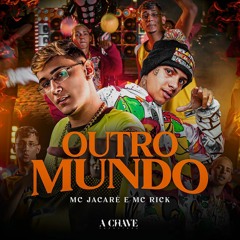 Mc jacaré & Mc Rick - Outro Mundo