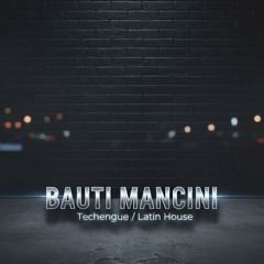 Bauti Mancini - Techengue/ Latin House Dj Set