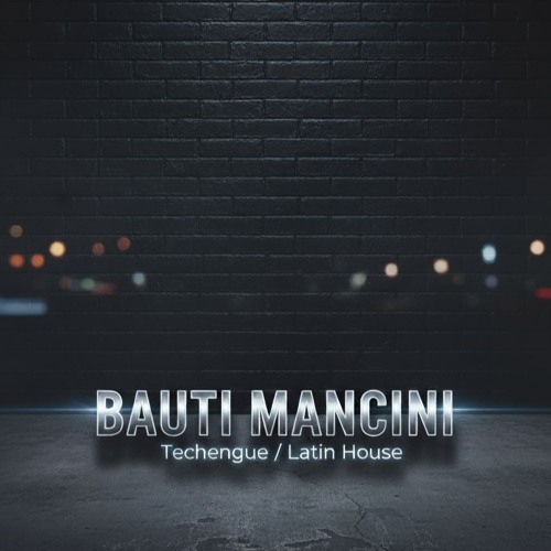 Bauti Mancini - Techengue/ Latin House Dj Set