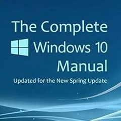 Read PDF EBOOK EPUB KINDLE The Complete Windows 10 Manual: Updated for the new Spring Update by Jaso