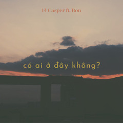 Có Ai Ở Đây Không? (feat. Bon)