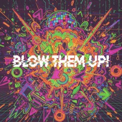 Blow them up !