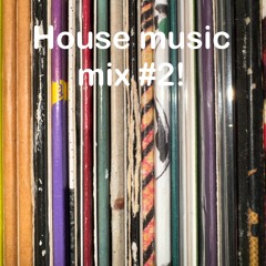 House Mix tape #2!