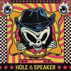 LIL TEXAS - HOLE IN THE SPEAKER
