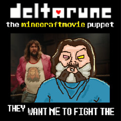 [Deltarune: The Minecraftmovie Puppet] - THEY WANT ME TO FIGHT THE