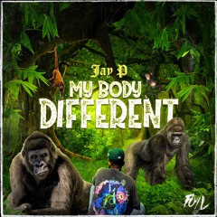 MY BODY DIFFERENT - Jay P