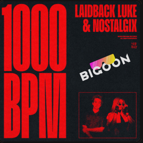 Laidback Luke & Nostalgix - 1000 BPM (Bigoon Remix)