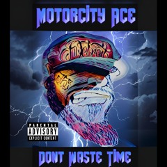 01 - MotorCity Ace - Dont Waste Time.wav
