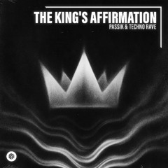 PASSIK & techno rave - The King's Affirmation