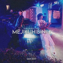 MEJIKUHIBINIUM [SAN EDIT]