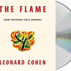 VIEW EBOOK 💛 The Flame: Poems Notebooks Lyrics Drawings by  Leonard Cohen,Ari Fliako