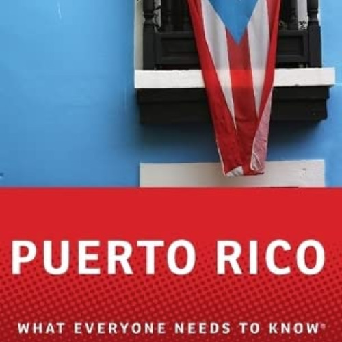 FREE PDF 🗃️ Puerto Rico: What Everyone Needs to Know® by  Jorge Duany EBOOK EPUB KIN