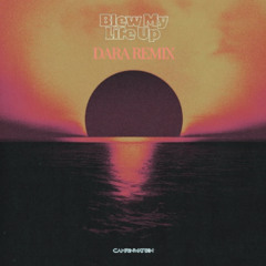 Blew My Life Up - CamrinWatsin (DARA Remix)
