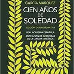 DOWNLOAD EBOOK 🖍️ Cien años de soledad: Edición Conmemorativa (Spanish Edition) by G