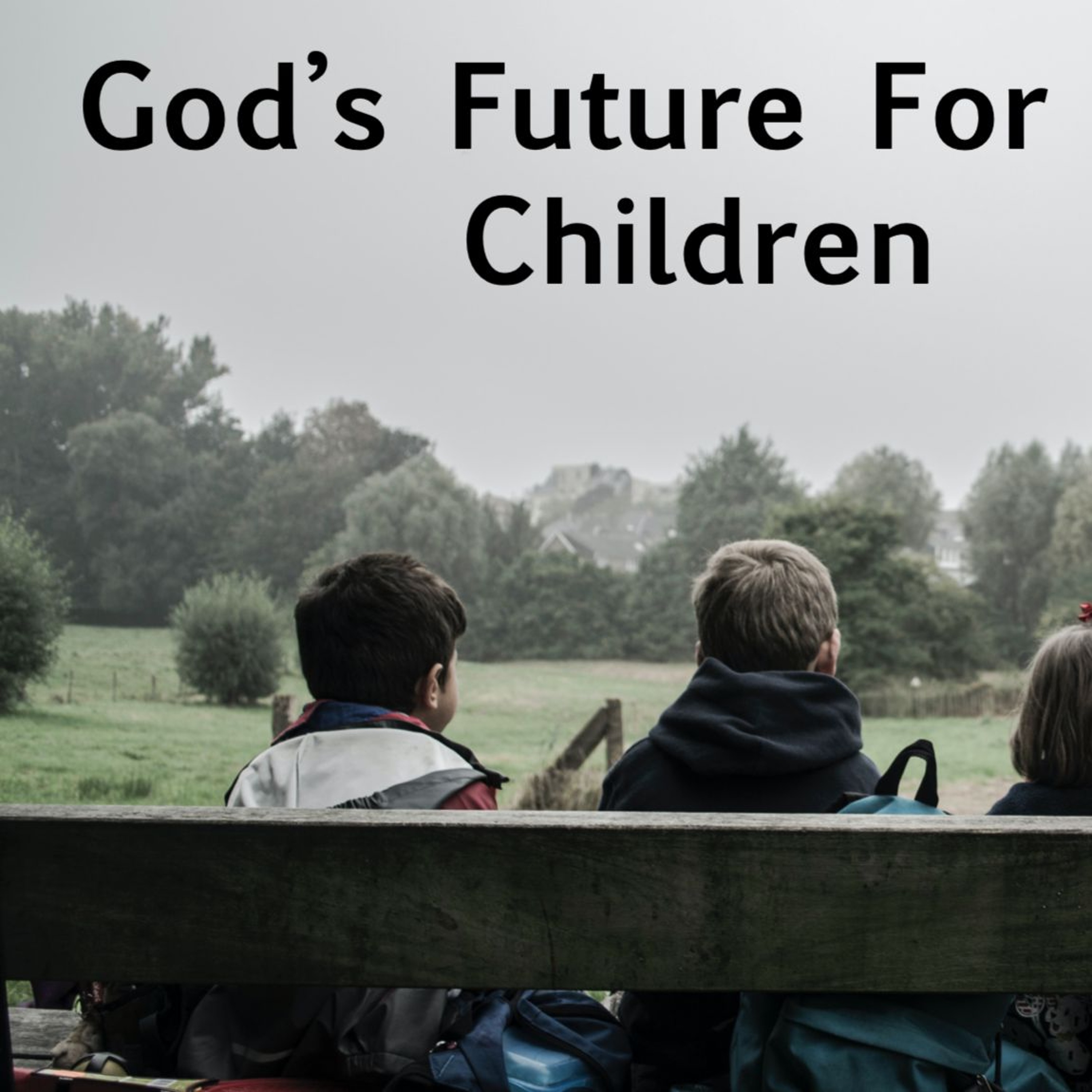 God's Future For Our Children #7 With AFC Pastoral Team. episode artwork
