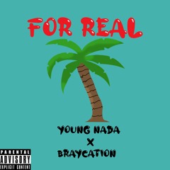 For Real (feat. Braycation)