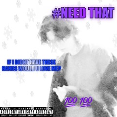 #Need That