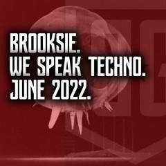 Brooksie - We Speak Techno - June 2022
