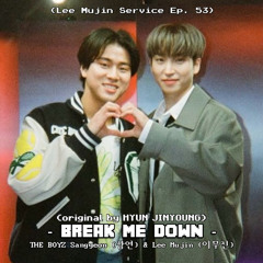 THE BOYZ Sangyeon & Lee Mujin - "Break Me Down" [소리쳐봐] (Song by Hyun Jinyoung)