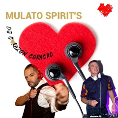 Mulato Spirit's by DJ Corazón Coração ❤️ 2022