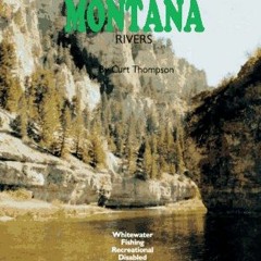 ACCESS [EBOOK EPUB KINDLE PDF] Floating & Recreation on Montana Rivers by  Curt Thomp