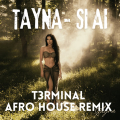 Tayna - Si Ai ( T3rminal Afro House Remix ) Extended Mix