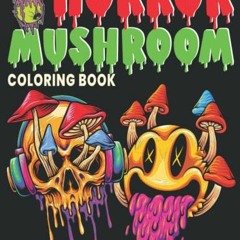 Access [EBOOK EPUB KINDLE PDF] Horror Mushroom Coloring Book: Adult colouring book wi