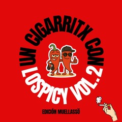 UN CIGARRITX CON LOSPICY vol.2 | lospicy session