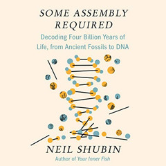 [Access] EPUB 📬 Some Assembly Required: Decoding Four Billion Years of Life, from An
